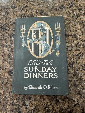 Fifty-Two Sunday Dinners by Elizebeth O Hiller 1915 Vintage Well Loved Used